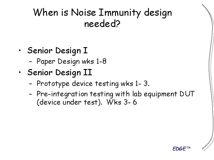 When is Noise Immunity design needed? • Senior Design I – Paper Design wks