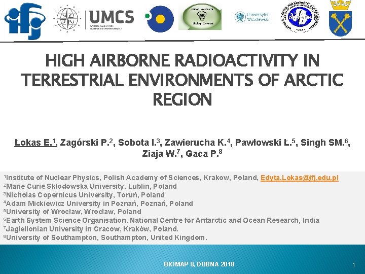 HIGH AIRBORNE RADIOACTIVITY IN TERRESTRIAL ENVIRONMENTS OF ARCTIC REGION Łokas E. 1, Zagórski P.