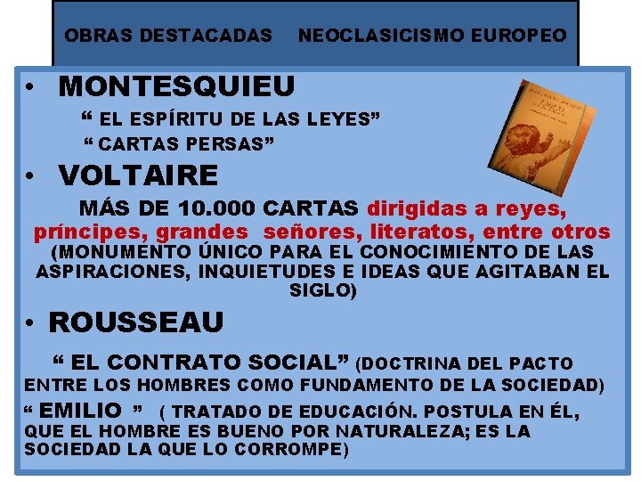 OBRAS DESTACADAS NEOCLASICISMO EUROPEO • MONTESQUIEU “ EL ESPÍRITU DE LAS LEYES” “ CARTAS