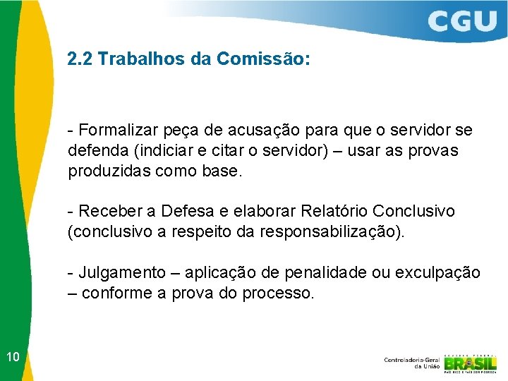 2. 2 Trabalhos da Comissão: - Formalizar peça de acusação para que o servidor