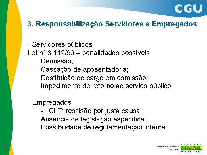 3. Responsabilização Servidores e Empregados - Servidores públicos Lei n° 8. 112/90 – penalidades