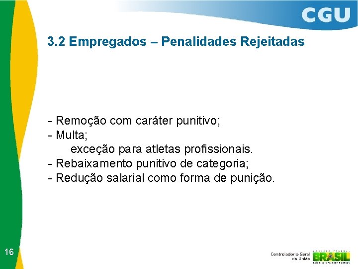 3. 2 Empregados – Penalidades Rejeitadas - Remoção com caráter punitivo; - Multa; exceção