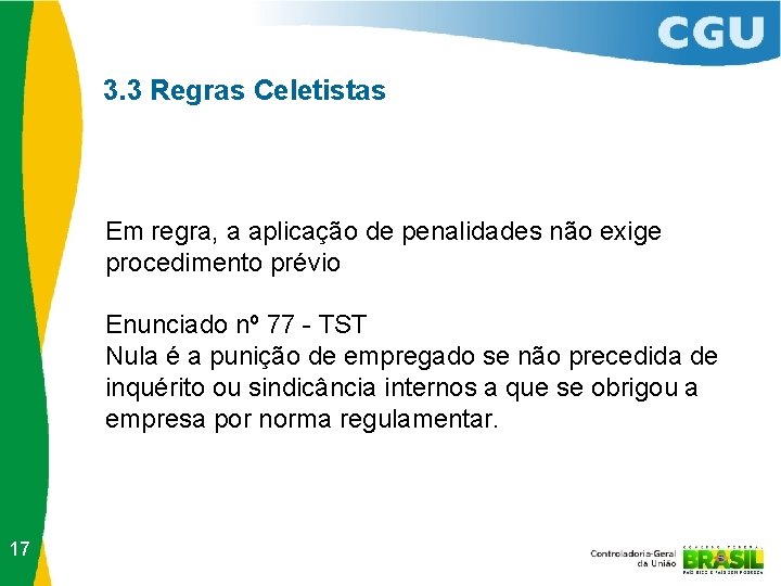 3. 3 Regras Celetistas Em regra, a aplicação de penalidades não exige procedimento prévio