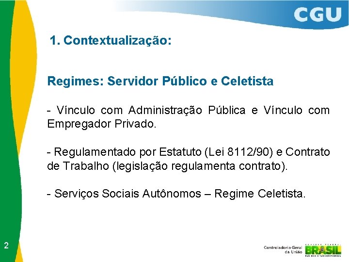 1. Contextualização: Regimes: Servidor Público e Celetista - Vínculo com Administração Pública e Vínculo