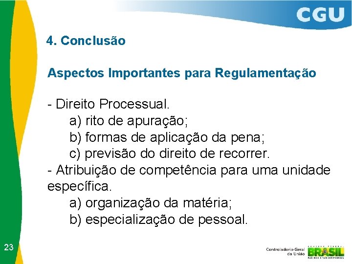 4. Conclusão Aspectos Importantes para Regulamentação - Direito Processual. a) rito de apuração; b)
