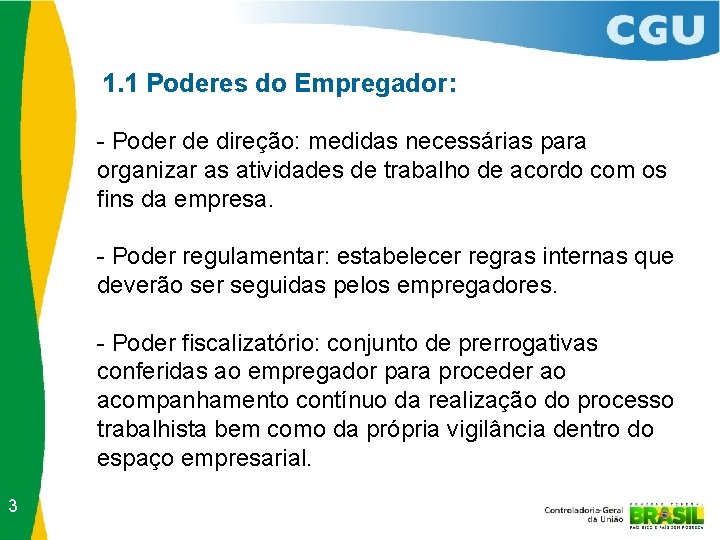 1. 1 Poderes do Empregador: - Poder de direção: medidas necessárias para organizar as