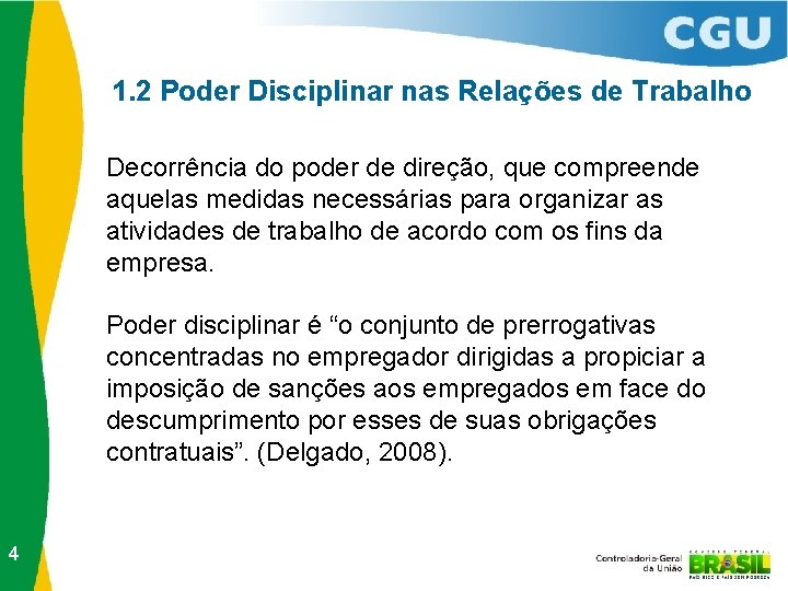 1. 2 Poder Disciplinar nas Relações de Trabalho Decorrência do poder de direção, que