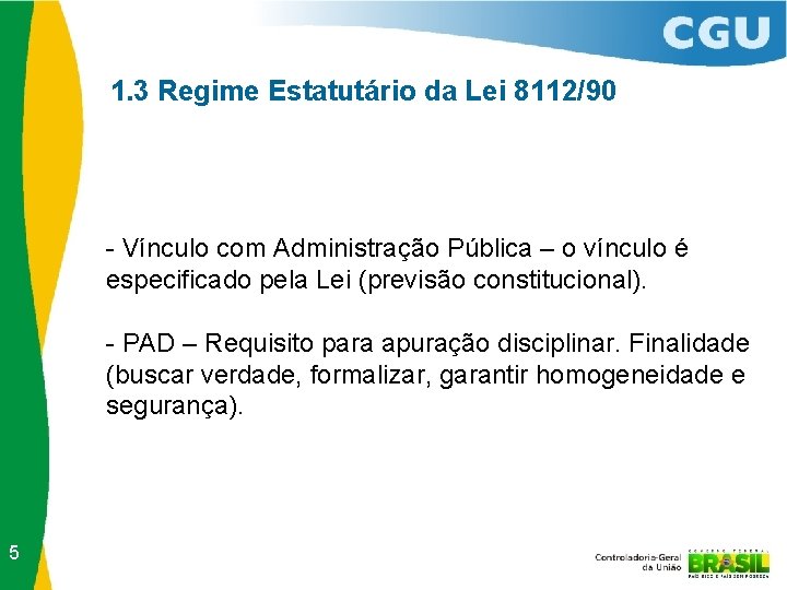 1. 3 Regime Estatutário da Lei 8112/90 - Vínculo com Administração Pública – o