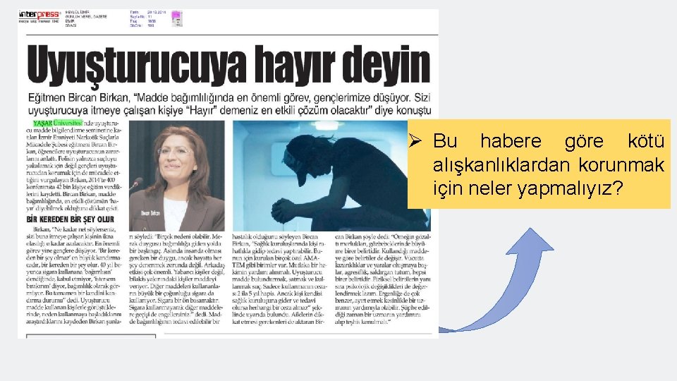 Ø Bu habere göre kötü alışkanlıklardan korunmak için neler yapmalıyız? 