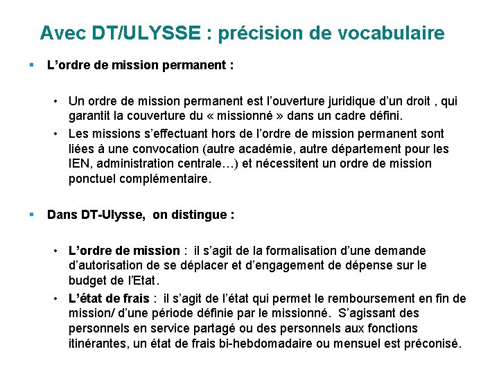 Avec DT/ULYSSE : précision de vocabulaire § L’ordre de mission permanent : • Un