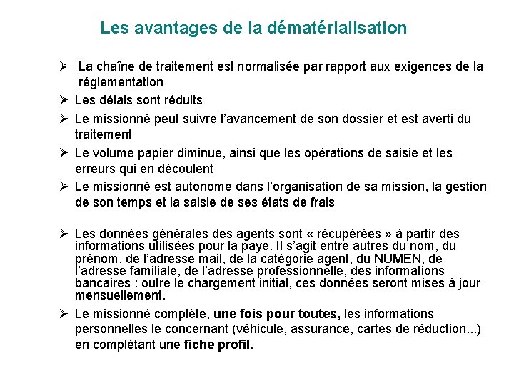 Les avantages de la dématérialisation Ø La chaîne de traitement est normalisée par rapport