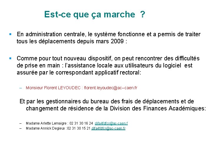 Est-ce que ça marche ? § En administration centrale, le système fonctionne et a