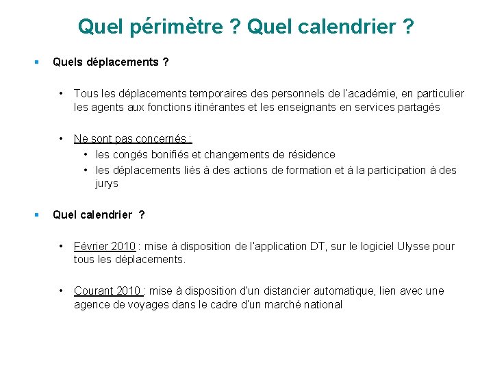 Quel périmètre ? Quel calendrier ? § § Quels déplacements ? • Tous les