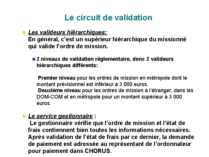 Le circuit de validation g Les valideurs hiérarchiques: En général, c’est un supérieur hiérarchique