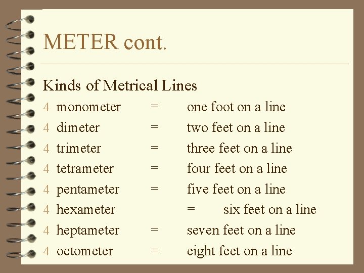 METER cont. Kinds of Metrical Lines 4 monometer 4 dimeter 4 trimeter 4 tetrameter