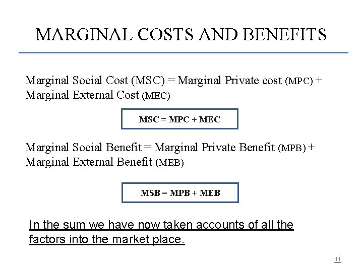 MARGINAL COSTS AND BENEFITS Marginal Social Cost (MSC) = Marginal Private cost (MPC) +