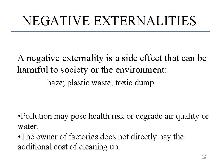 NEGATIVE EXTERNALITIES A negative externality is a side effect that can be harmful to