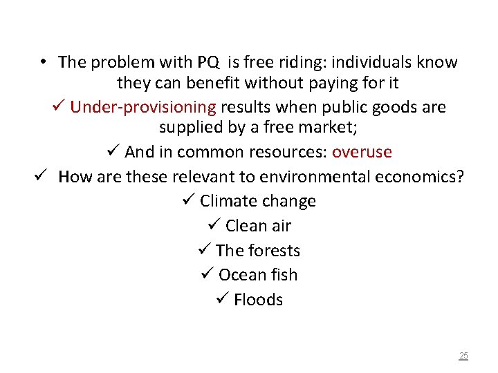  • The problem with PQ is free riding: individuals know they can benefit