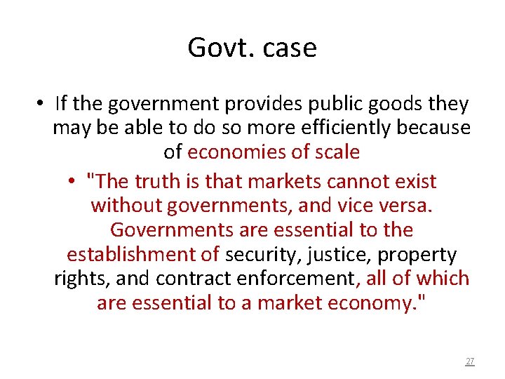 Govt. case • If the government provides public goods they may be able to