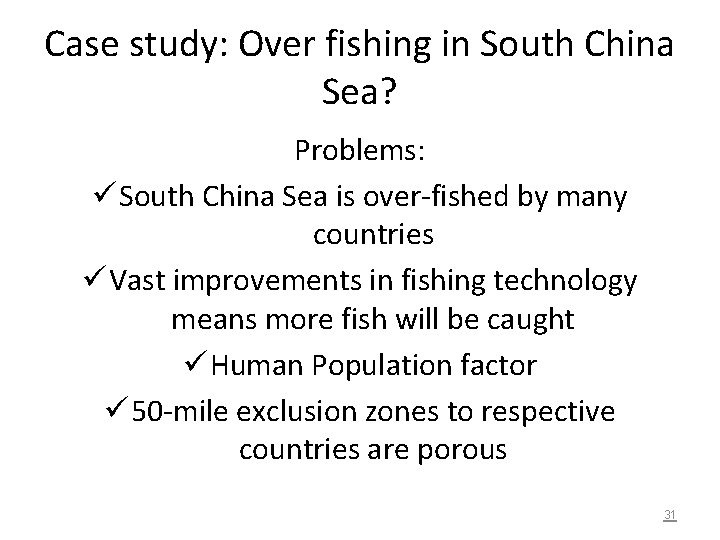 Case study: Over fishing in South China Sea? Problems: ü South China Sea is