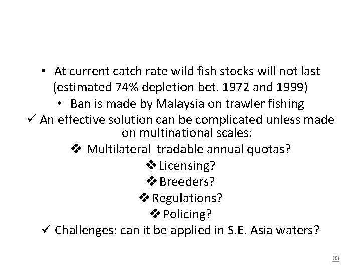  • At current catch rate wild fish stocks will not last (estimated 74%