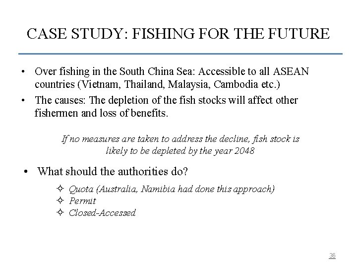 CASE STUDY: FISHING FOR THE FUTURE • Over fishing in the South China Sea: