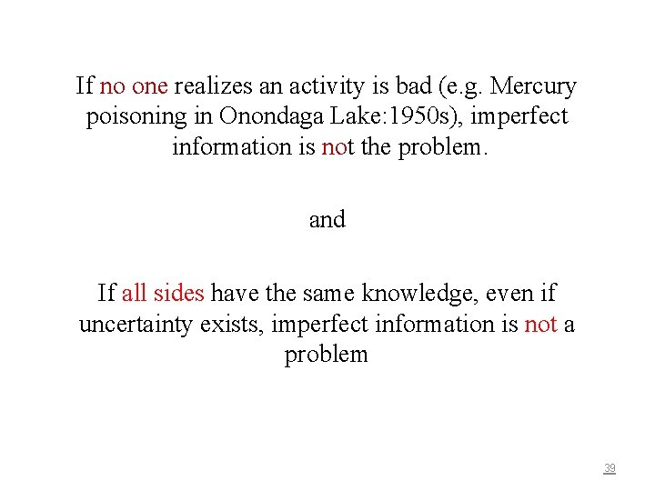 If no one realizes an activity is bad (e. g. Mercury poisoning in Onondaga