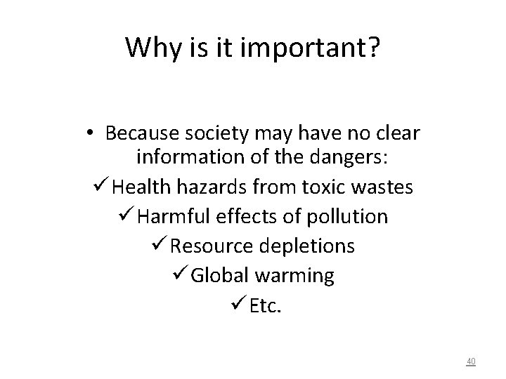 Why is it important? • Because society may have no clear information of the