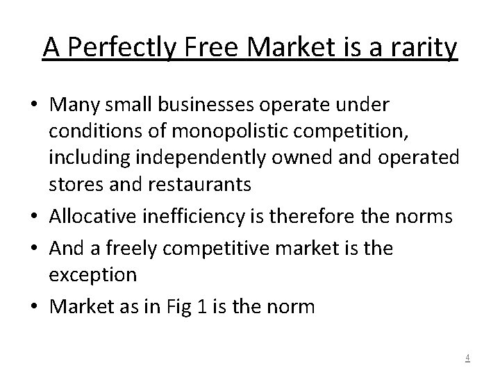 A Perfectly Free Market is a rarity • Many small businesses operate under conditions