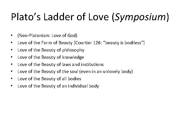 Plato’s Ladder of Love (Symposium) • • (Neo-Platonism: Love of God) Love of the