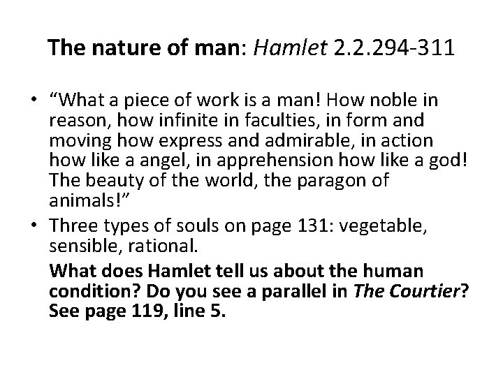 The nature of man: Hamlet 2. 2. 294 -311 • “What a piece of
