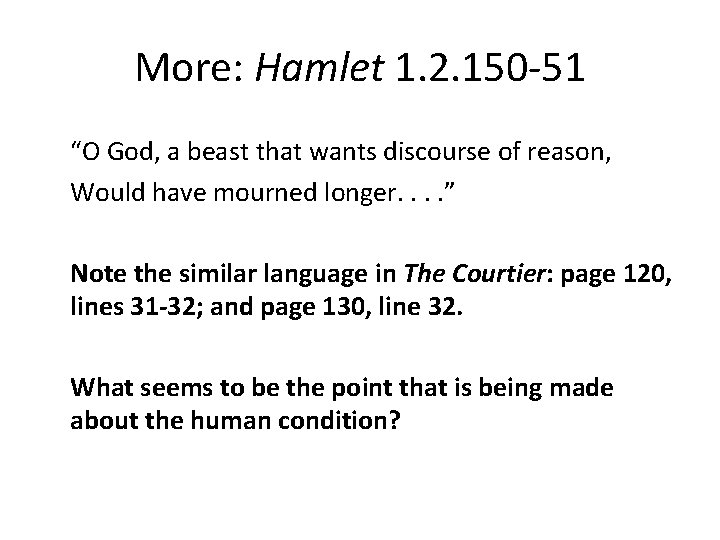 More: Hamlet 1. 2. 150 -51 “O God, a beast that wants discourse of