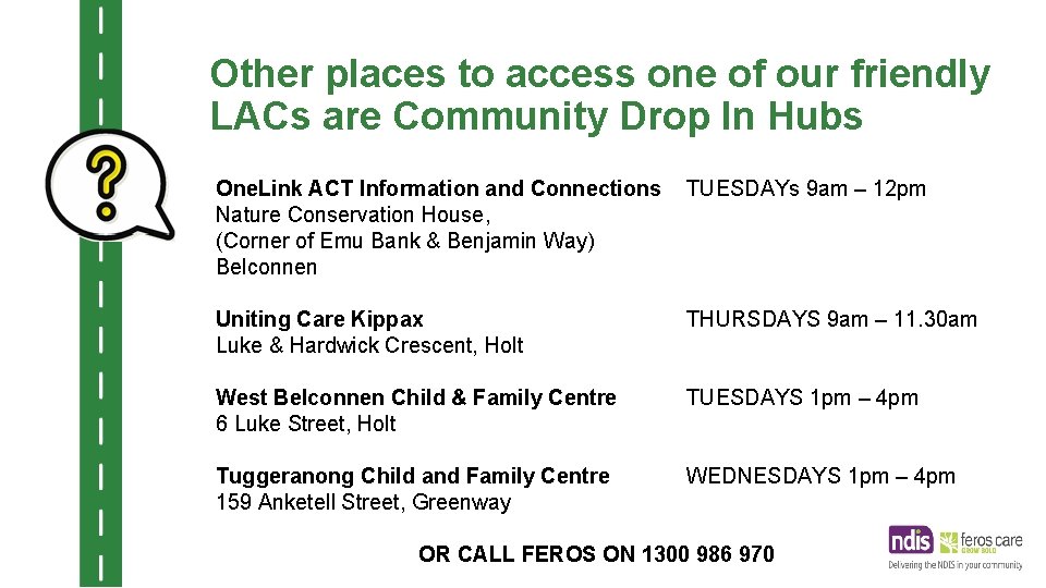 Other places to access one of our friendly LACs are Community Drop In Hubs