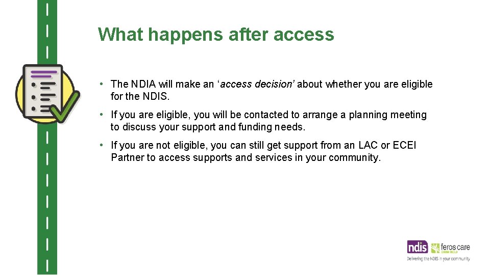 What happens after access • The NDIA will make an ‘access decision’ about whether