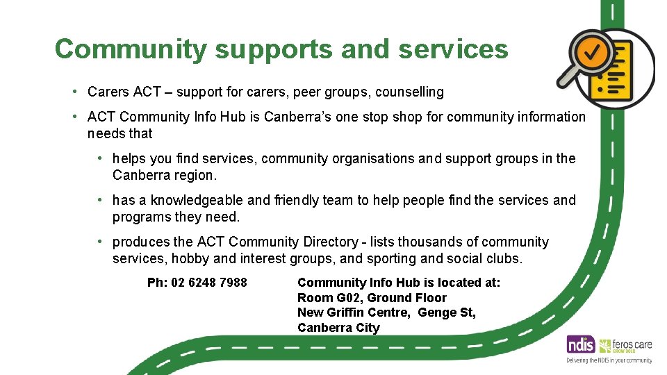 Community supports and services • Carers ACT – support for carers, peer groups, counselling