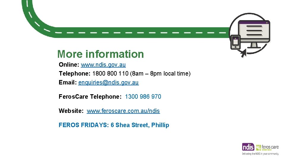 t More information Online: www. ndis. gov. au Telephone: 1800 110 (8 am –