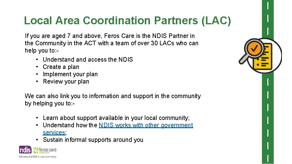 Local Area Coordination Partners (LAC) If you are aged 7 and above, Feros Care