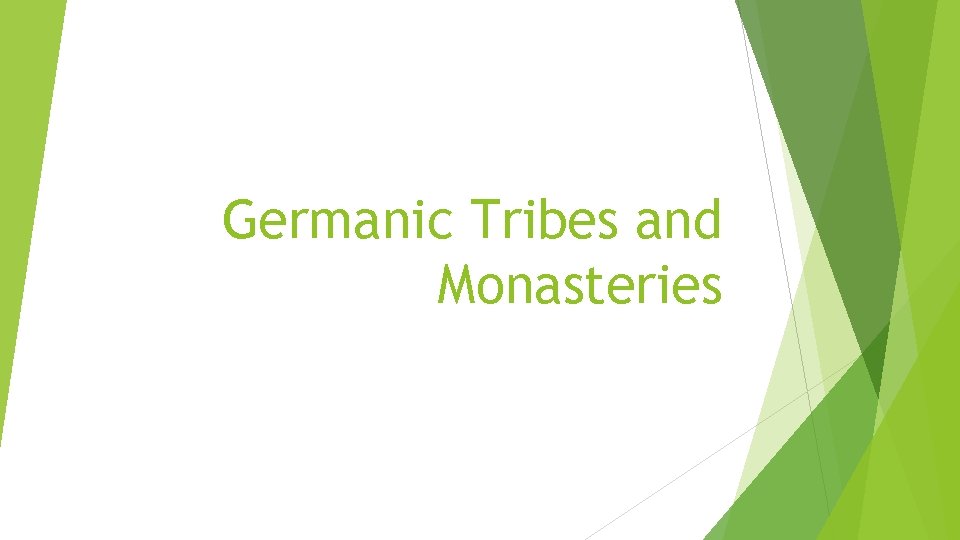 Germanic Tribes and Monasteries 