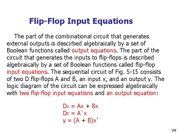 Flip-Flop Input Equations The part of the combinational circuit that generates external outputs is