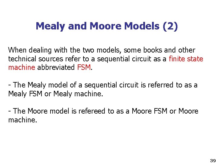 Mealy and Moore Models (2) When dealing with the two models, some books and