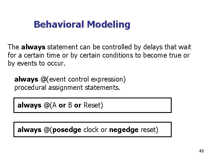 Behavioral Modeling The always statement can be controlled by delays that wait for a