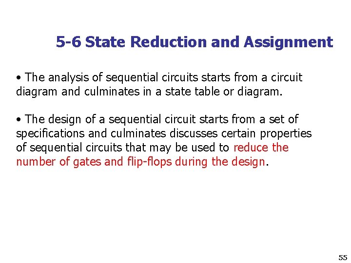 5 -6 State Reduction and Assignment • The analysis of sequential circuits starts from