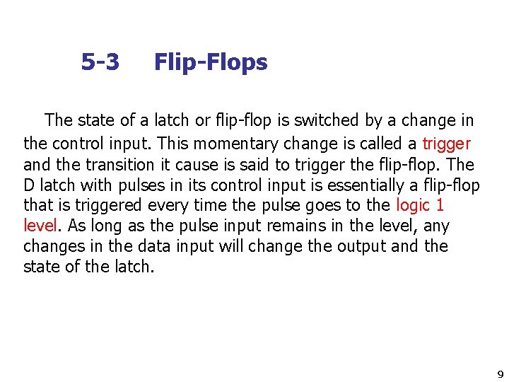 5 -3 Flip-Flops The state of a latch or flip-flop is switched by a