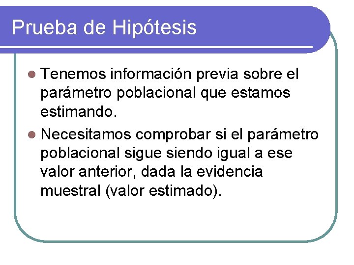 PRUEBAS DE HIPTESIS l Prueba de Hiptesis Definicin