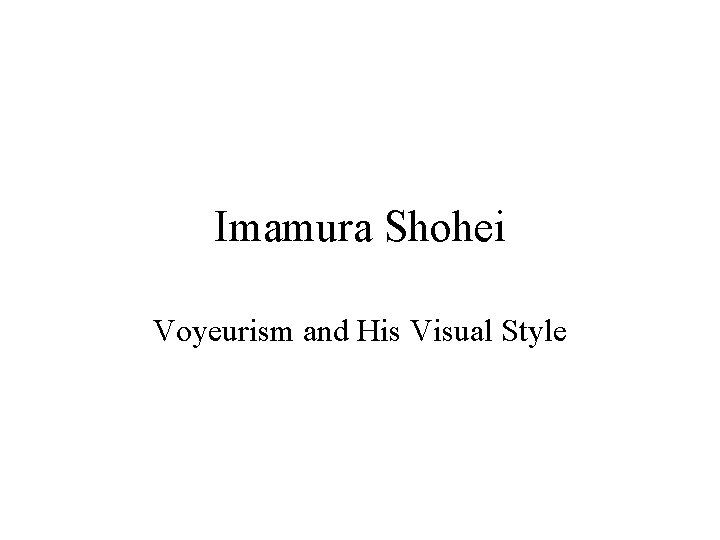 Imamura Shohei Voyeurism and His Visual Style 