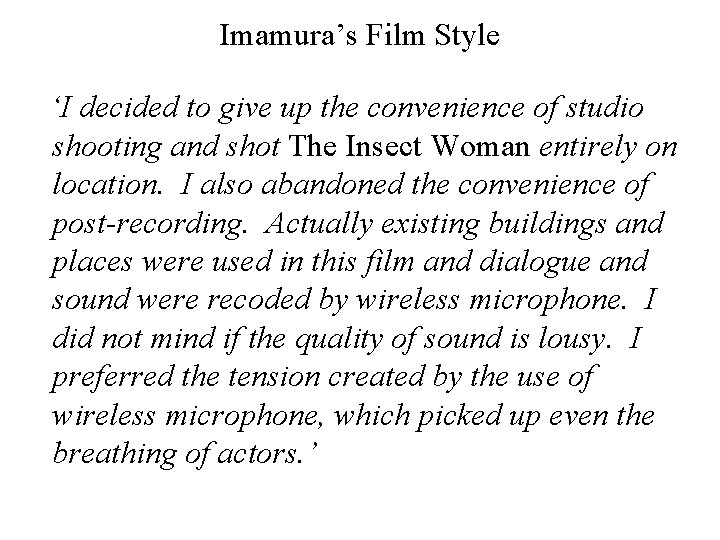 Imamura’s Film Style ‘I decided to give up the convenience of studio shooting and