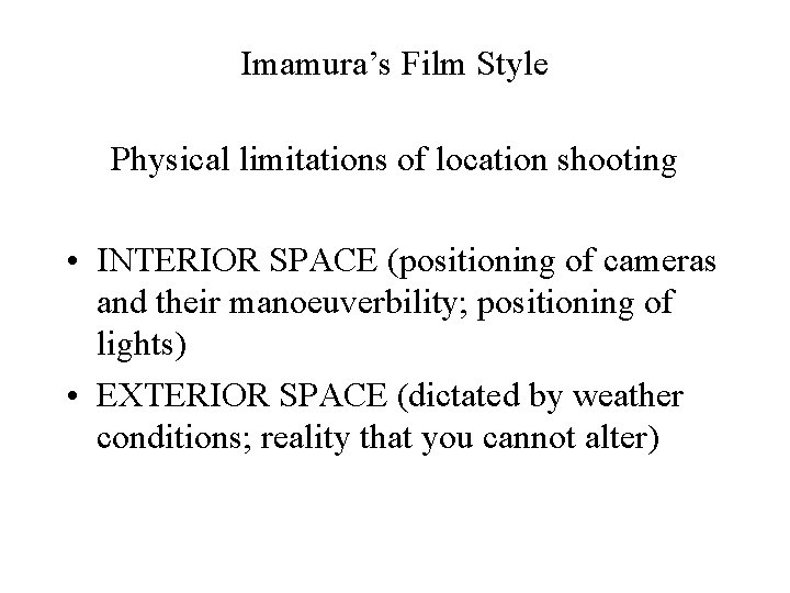 Imamura’s Film Style Physical limitations of location shooting • INTERIOR SPACE (positioning of cameras