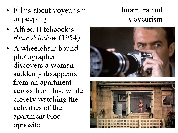  • Films about voyeurism or peeping • Alfred Hitchcock’s Rear Window (1954) •