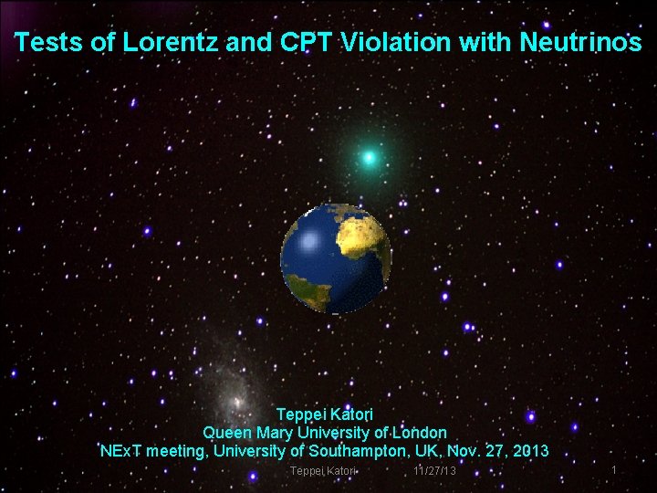 Tests of Lorentz and CPT Violation with Neutrinos Teppei Katori Queen Mary University of Tests of Lorentz and CPT Violation with Neutrinos Teppei Katori Queen Mary University of