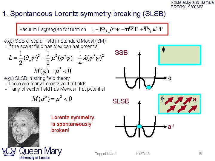 Kostelecký and Samuel PRD 39(1989)683 1. Spontaneous Lorentz symmetry breaking (SLSB) vacuum Lagrangian for Kostelecký and Samuel PRD 39(1989)683 1. Spontaneous Lorentz symmetry breaking (SLSB) vacuum Lagrangian for